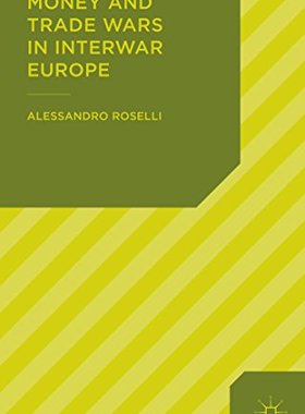 【预订】Money and Trade Wars in Interwar Europe