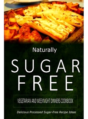 预订 Naturally Sugar-Free - Vegetarian and Weeknight Dinners: Delicious Sugar-Free and Diabetic-Friendly Recipes for the