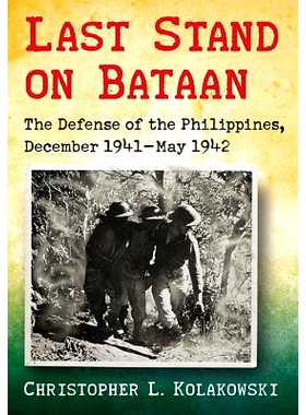 预订 Last Stand on Bataan: The Defense of the Philippines, December 1941-May 1942 巴丹背水一战：菲律宾群岛防御 1941年12
