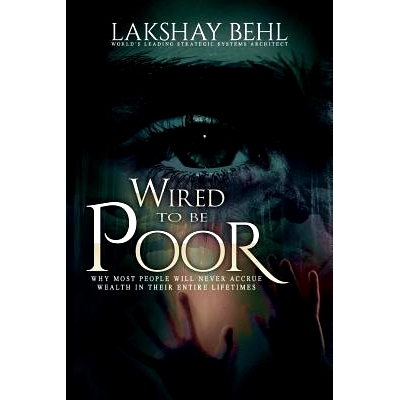 预订 Wired To Be Poor: Why Most People Won’t Ever Accrue Wealth - Guaranteed: 9781506004792