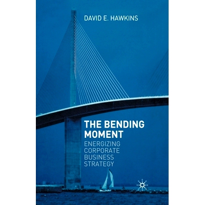 预订 The Bending Moment: Energizing Corporate Business Strategy: 9781349546923