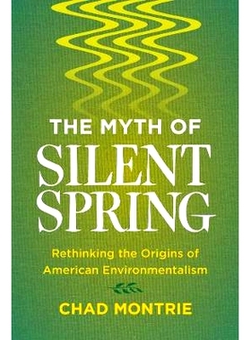 预订 The Myth of Silent Spring: Rethinking the Origins of American Environmentalism: 9780520291348