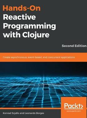 [预订]Hands-On Reactive Programming with Clojure 9781789346138