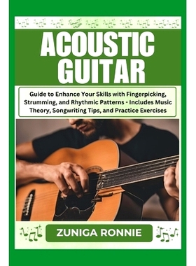 预订 Acoustic Guitar: Guide to Enhance Your Skills with Fingerpicking, Strumming, and Rhythmic Patterns - Includes Music