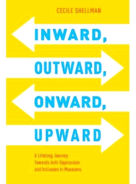 预订 Inward, Outward, Onward, Upward: A Lifelong Journey Towards Anti-Oppression and Inclusion in Museums 向内，向外，向