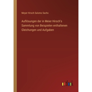 预订 Auflösungen der in Meier Hirsch’s Sammlung von Beispielen enthaltenen Gleichungen und Aufgaben: 9783368543938