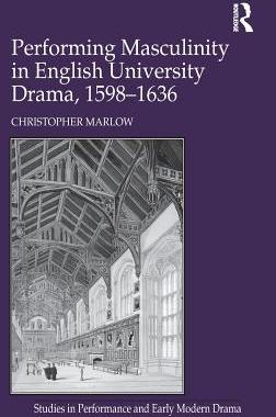 【预订】Performing Masculinity in English University Drama, 1598-1636