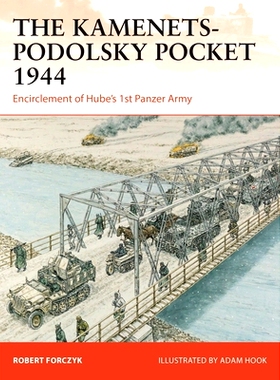 预订 The Kamenets-Podolsky Pocket 1944: Encirclement of Hube’s 1st Panzer Army 1944 年卡梅涅茨-波多尔斯基口袋：包围胡贝