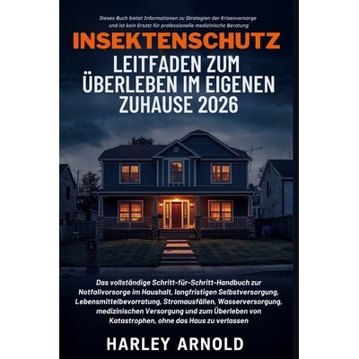 预订 Insektenschutz Leitfaden Zum Überleben Im Eigenen Zuhause 2026: Ein Leitfaden zur Notfallvorsorge, Lebensmittelbev