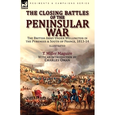 预订 The Closing Battles of the Peninsular War: the British Army Under Wellington in the Pyrenees & South of France, 181