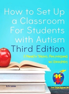 预订 How to Set Up a Classroom For Students with Autism Third Edition: A Manual for Teachers, Para-professionals and Adm