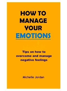 预订 How to Manage Your Emotions: Tips on how to overcome and manage negative emotions: 9798714472442