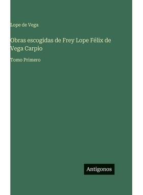 预订 Obras escogidas de Frey Lope Félix de Vega Carpio: Tomo Primero: 9783563943540