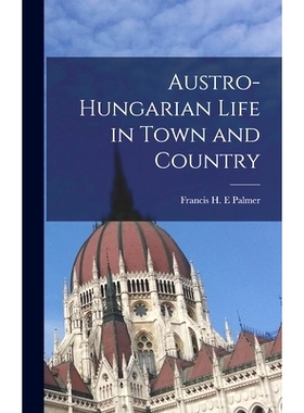 预订 Austro-Hungarian Life in Town and Country: 9781018559223