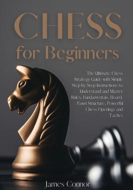【预订】Chess for Beginners: The Ultimate Chess Strategy Guide with Simple Step by Step Instru 9781802949391