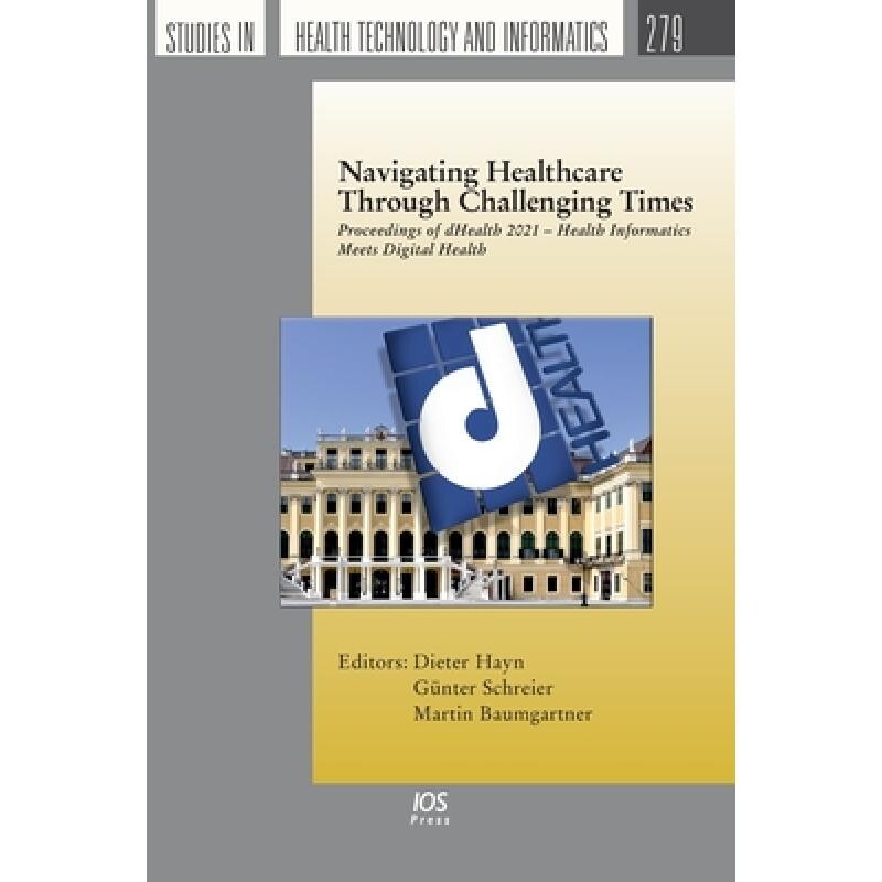 预订 Navigating Healthcare Through Challenging Times Proceedings of dHealth 2021 - Health Informatics Meets Digital Heal