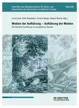 预订 Medien der Aufklärung – Aufklärung der Medien: Die baltische Aufklärung im europäischen Kontext: 9783110712506