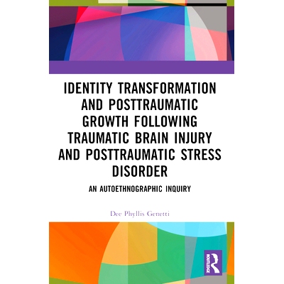 预订 Identity Transformation and Posttraumatic Growth Following Traumatic Brain Injury and Posttraumatic Stress Disorder