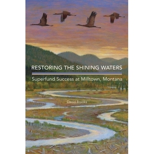 预订 Restoring the Shining Waters: Superfund Success at Milltown, Montana 恢复光辉的水域：蒙大拿州米尔敦的超级基金成功: