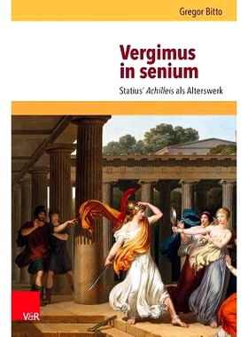 预订 Vergimus in senium: Statius‘ Achilleis als Alterswerk 作为老年作品的斯塔提乌斯-阿奇里斯: 9783525208717