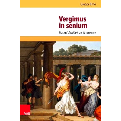 预订 Vergimus in senium: Statius‘ Achilleis als Alterswerk 作为老年作品的斯塔提乌斯-阿奇里斯: 9783525208717