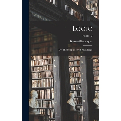 预订 Logic; or, The Morphology of Knowledge; Volume 2 9781017443639