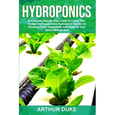 预订 Hydroponics: A Complete Step-By-Step Guide to Create Your Perfect and Inexpensive Hydroponic System for Growing Fru