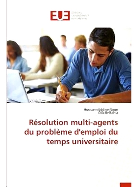 预订 Resolution Multi-Agents Du Probleme D’Emploi Du Temps Universitaire = Ra(c)Solution Multi-Agents Du Probla]me D’E