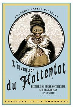 [预订]L’invention du Hottentot : histoire du regard occidental sur les Khoisan, XVe-XIXe siècle 9791035100919