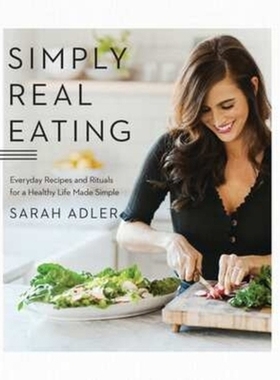预订 Simply Real Eating: Everyday Recipes and Rituals for a Healthy Life Made Simple 简单真实的饮食：健康生活的日常食谱