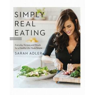 预订 Simply Real Eating: Everyday Recipes and Rituals for a Healthy Life Made Simple 简单真实的饮食：健康生活的日常食谱