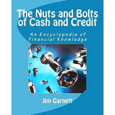 预订 The Nuts and Bolts of Cash and Credit: An Encyclopedia Of Financial Knowledge: 9781985040526