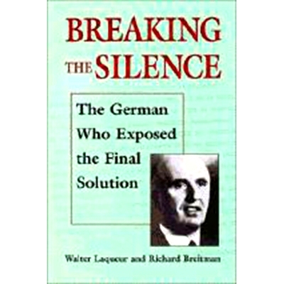 预订 Breaking the Silence: The German Who Exposed the Final Solution. 沉默的破晓:揭示*终解决方案的德国人: 9780874516722