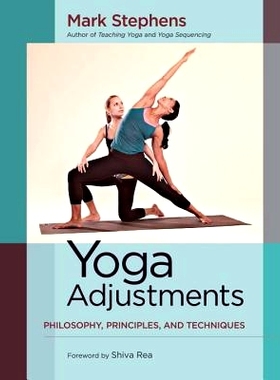 预订 Yoga Adjustments: Philosophy, Principles, and Techniques 瑜伽调整：哲学，原理和技巧: 9781583947708