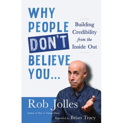 预订 Why People Don’t Believe You...: Building Credibility from the Inside Out为什么人们不相信你……：从内到外建立信誉: