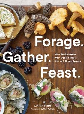 预订 Forage. Gather. Feast.: 100+ Recipes from West Coast Forests, Shores, and Urban Spaces觅食。采集。盛宴：来自西海岸
