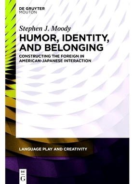 预订 Humor, Identity, and Belonging: Constructing the Foreign in American-Japanese Interaction 幽默、身份和归属感： 在美