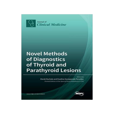 [预订]Novel Methods of Diagnostics of Thyroid and Parathyroid Lesions 9783036549934