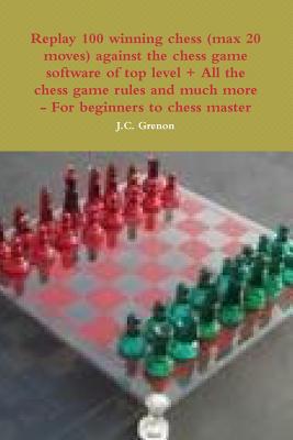 【预订】Replay 100 winning chess (max 20 moves) against the high chess softw 9781329956605