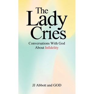 预订 The Lady Cries: Conversations With God About Infidelity: 9798765263761