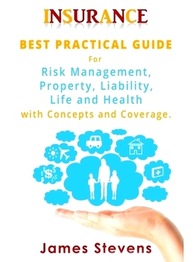 预订 Insurance: Best Practical Guide for Risk Management, Property, Liability, Life and Health with Concepts and Coverag