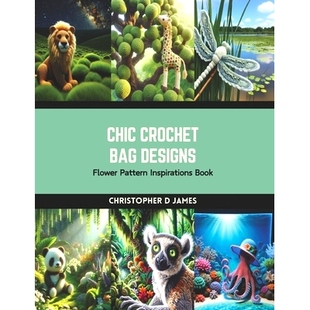 预订 Chic Crochet Bag Designs: Flower Pattern Inspirations Book: 9798874354596