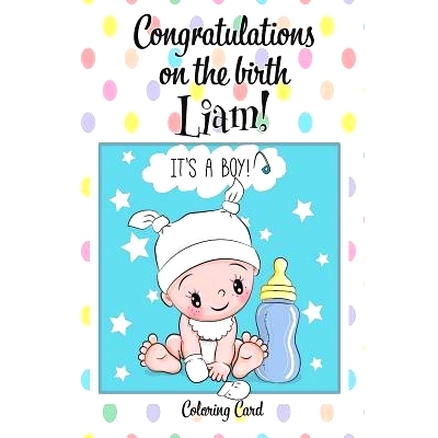 预订 CONGRATULATIONS on the birth of LIAM! (Coloring Card): (Personalized Card/Gift) Personal Inspirational Messages & Q