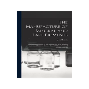 [预订]The Manufacture of Mineral and Lake Pigments: Containing Directions for the Manufacture of All Artif 9781015460522