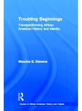 预订 Troubling Beginnings: Trans(per)forming African American History and Identity 美国黑人历史与身份改观: 9780415947992
