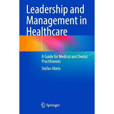 预订 Leadership and Management in Healthcare: A Guide for Medical and Dental Practitioners *保健领域的领导力与管理：医学