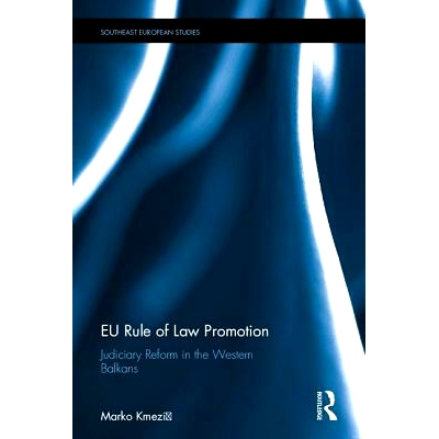 预订 EU Rule of Law Promotion: Judiciary Reform in the Western Balkans 欧盟法治促进：西巴尔干的司法改革: 9781472485557