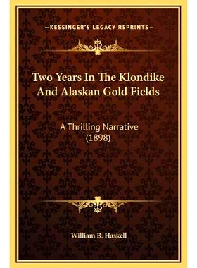 预订 Two Years In The Klondike And Alaskan Gold Fields: A Thrilling Narrative (1898): 9781169359017