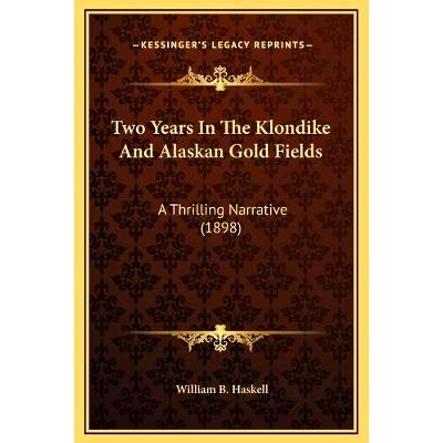 预订 Two Years In The Klondike And Alaskan Gold Fields: A Thrilling Narrative (1898): 9781169359017