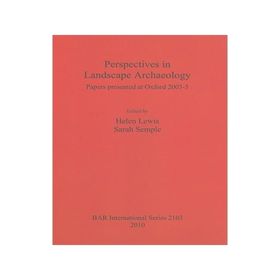 [预订]Perspectives in Landscape Archaeology Papers presented at Oxford 2003-5 9781407305790